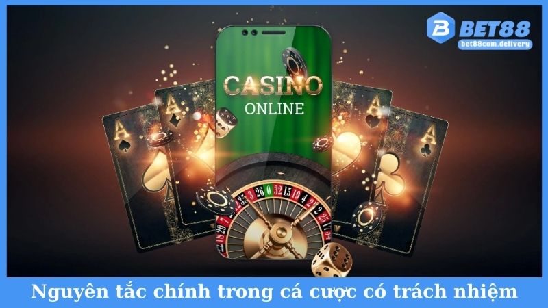 Nguyên tắc chính trong cá cược có trách nhiệm